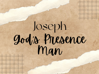 Joseph - God's Presence Man